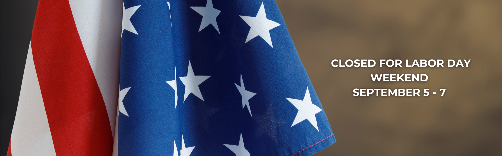 Labor Day Weekend Closed September 5-7