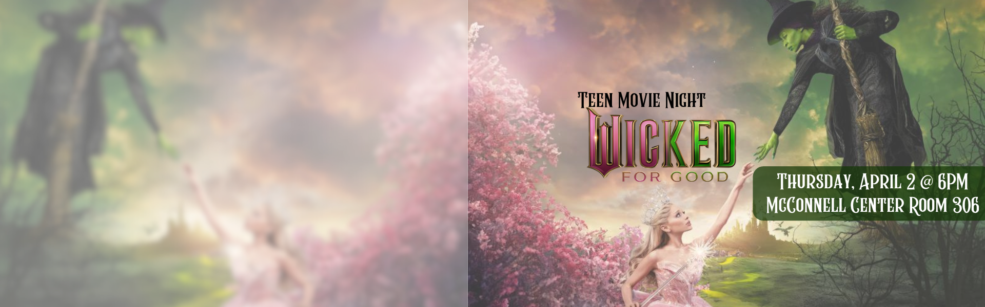 Teen Movie Night Wicked for Good Thursday April 2 6pm McConnell Center Room 306